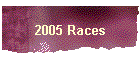 2005 Races