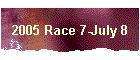 2005 Race 7-July 8