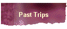 Past Trips