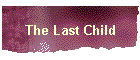 The Last Child