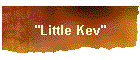 "Little Kev"