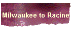 Milwaukee to Racine