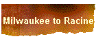 Milwaukee to Racine
