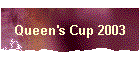 Queen's Cup 2003
