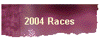 2004 Races