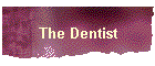 The Dentist