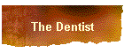 The Dentist