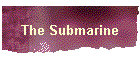 The Submarine