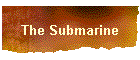 The Submarine